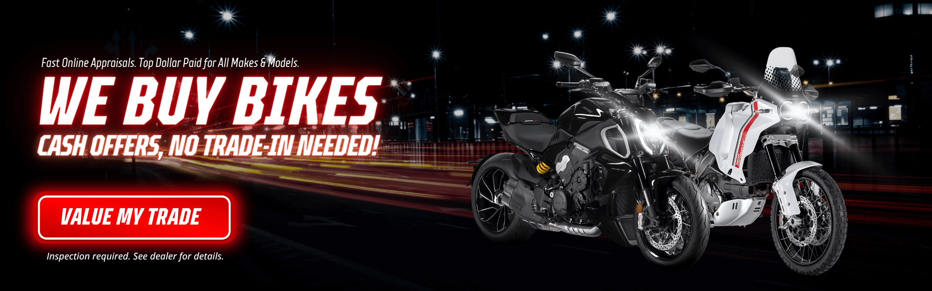 Two Ducati motorcycles on night road with headline “We Buy Bikes - Cash Offers, No Trade-In Needed”